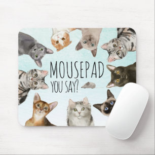 Tapis De Souris Chats drôle   MOUSEpad, Dites-vous ?