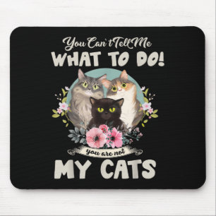 Tapis De Souris Chats Maman Tu ne peux pas me dire quoi faire, tu 