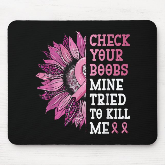 Tapis De Souris Check Your S Mine Tried To Kill Me Breast Cancer W (Devant)