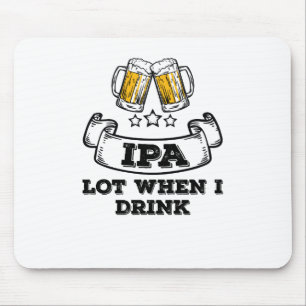 Tapis De Souris Chemise À Bière Artisanale Boire IPA Lot Quand Je