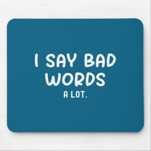 Tapis De Souris Chemise Dit Mauvais Mots Beaucoup Sarcastique