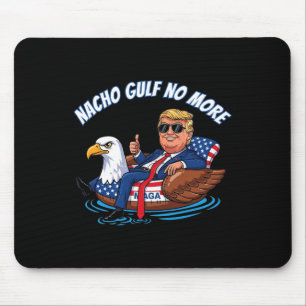 Tapis De Souris Chemise politique drôle Trump Nacho Gulf No More C