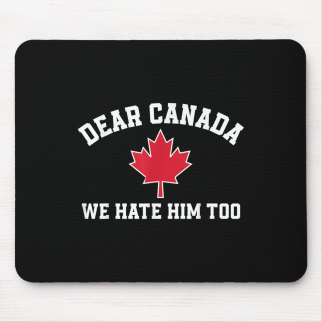 Tapis De Souris Cher Canada, Nous Le Détestons Aussi, Drôle De Dir (Devant)