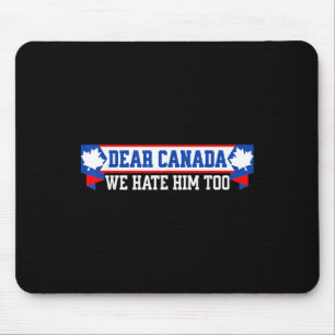 Tapis De Souris Cher Canada, Nous Le haïssons Aussi 1