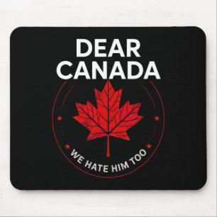 Tapis De Souris Cher Canada, Nous Le haïssons Aussi Pour Embrasser