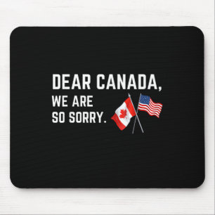 Tapis De Souris Cher Canada Nous Sommes Tellement Désolés, Les Amé