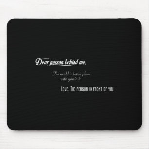 Tapis De Souris Chère Personne Derrière Moi Le Monde Est Meilleur