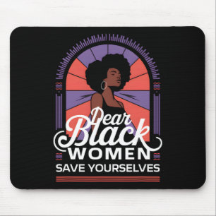Tapis De Souris Chères femmes noires, sauvez-vous les citations de
