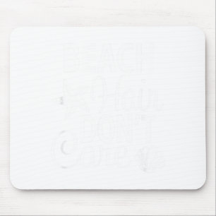 Tapis De Souris Cheveux de plage, on s'en fiche - Tailles adulte +