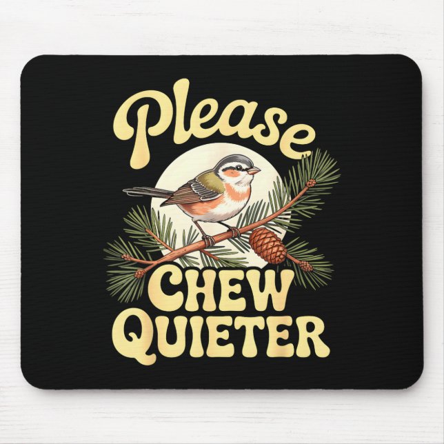 Tapis De Souris Chew Quieter Funny Bird Saying  (Devant)
