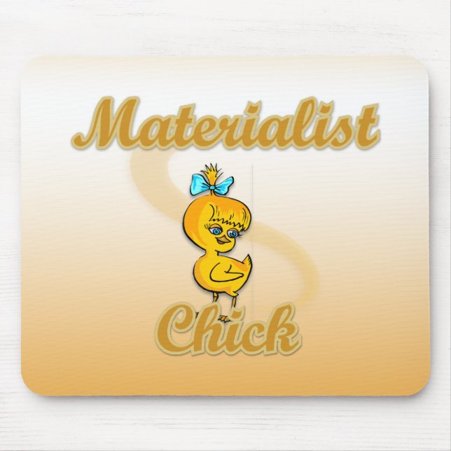 Tapis De Souris Chick matérialiste (Devant)
