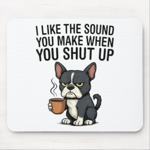 Tapis De Souris Chien J'Aime Le Son Que Vous Faites Quand Vous Fer