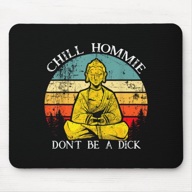 Tapis De Souris Chill Hommie Don't Be A Sarcasm Buddha Quotes Shir (Devant)
