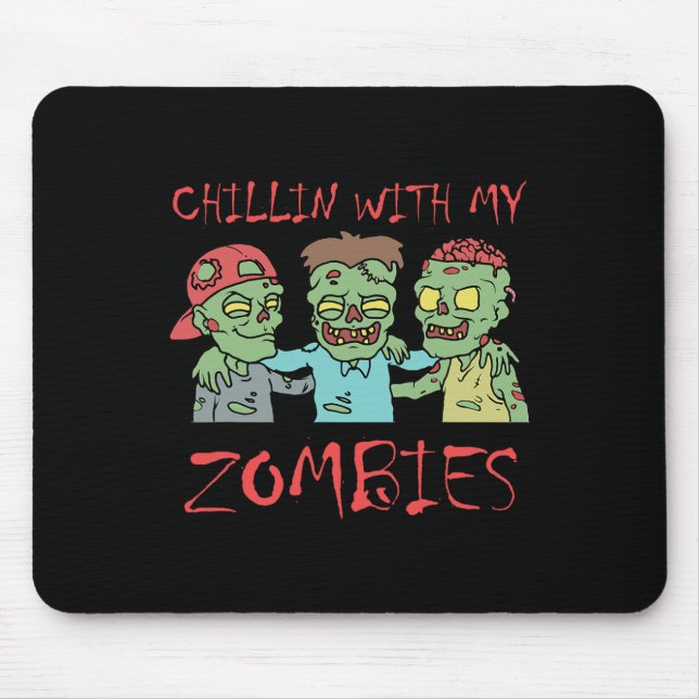 Tapis De Souris Chillin Avec Mes Zombies Amusant Halloween (Devant)
