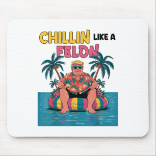 Tapis De Souris Chillin Comme Un Felon Trump Pour Le Sommet Du Pré