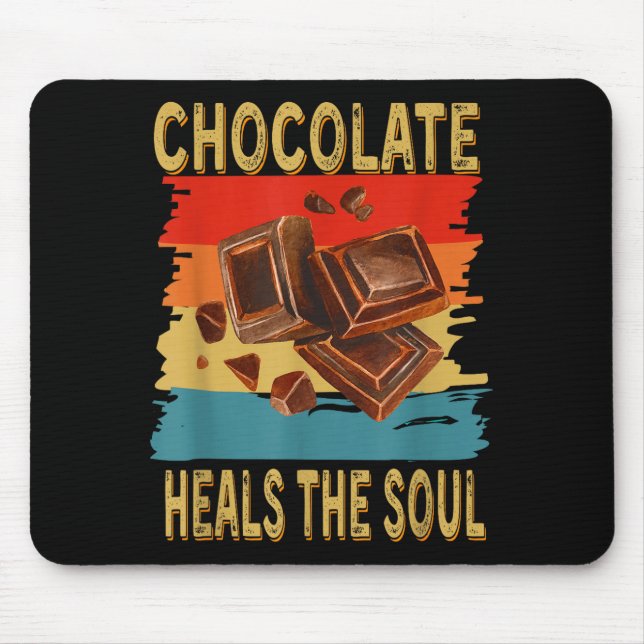 Tapis De Souris Chocolate Heals The Soul Funny Chocolate Lovers Re (Devant)