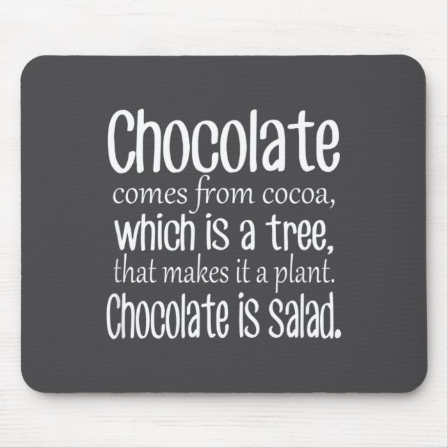 Tapis De Souris Chocolate Is Salad Funny Diet Quote  (Devant)