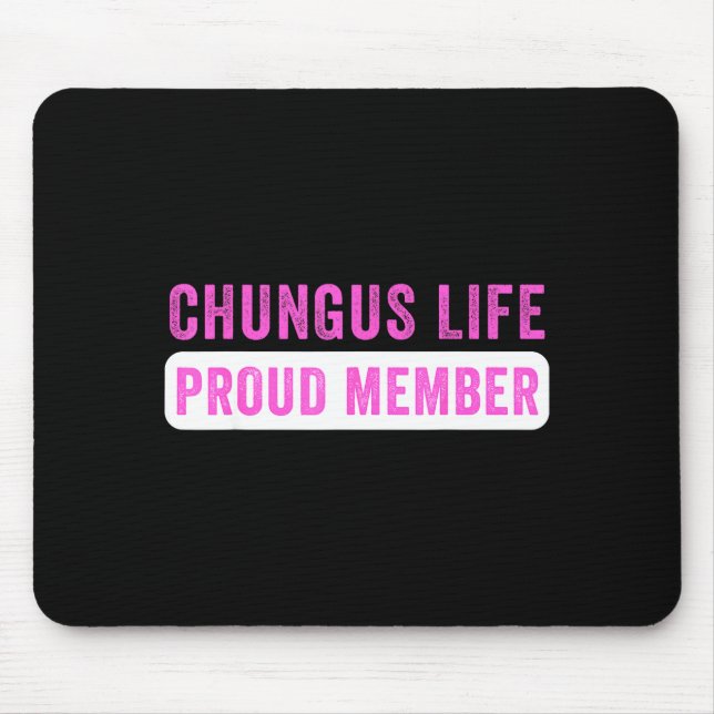 Tapis De Souris Chungus Life Proud Member Funny Dark Humor Meme Sa (Devant)