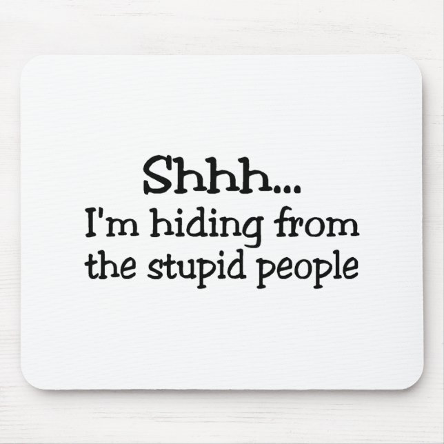 Tapis De Souris Chut Im se cachant des personnes stupides (Devant)