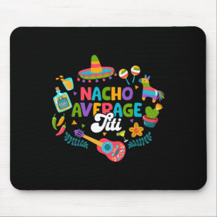 Tapis De Souris Cinco De Mayo Drôle Nacho Moyen Titi Mexicain Tit