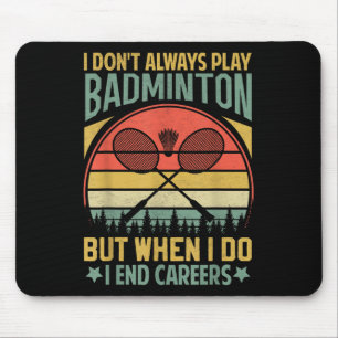 Tapis De Souris Citation de badminton hilarante - Je mets fin aux 