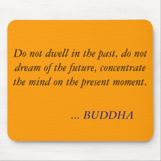 Tapis De Souris CITATION de BOUDDHA - ne demeurez pas dans le