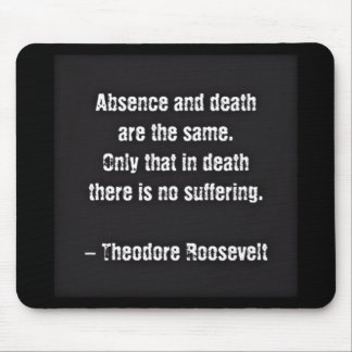 Tapis De Souris Citation de Teddy Roosevelt - Absence et Mort