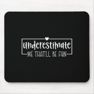Tapis De Souris Citation d'humour sarcastique drôle Sous-estimer Ç