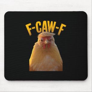 Tapis De Souris Citation drôle de poulet F-caw-f humour Trump