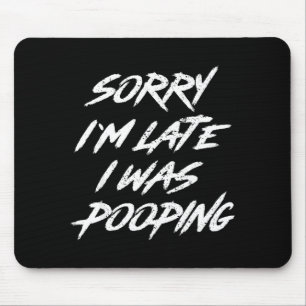 Tapis De Souris Citation drôle Désolé pour mon retard J'étais Ong