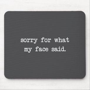 Tapis De Souris Citation drôle d'humour Désolé pour ce que mon vis