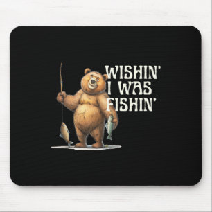 Tapis De Souris Citation drôle d'ours de pêche souhaitant que je p
