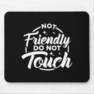 Tapis De Souris Citation drôle et sarcastique Pas amical Ne touche