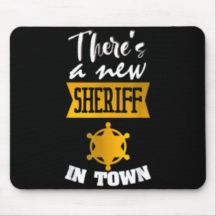 Tapis De Souris Citation drôle Il y a un nouveau shérif en ville A