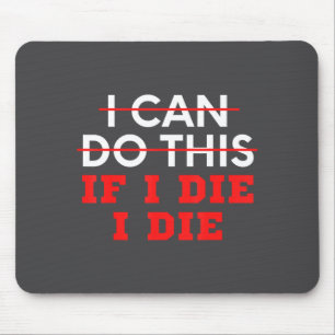Tapis De Souris Citation drôle Je peux faire ça si je meurs, je me