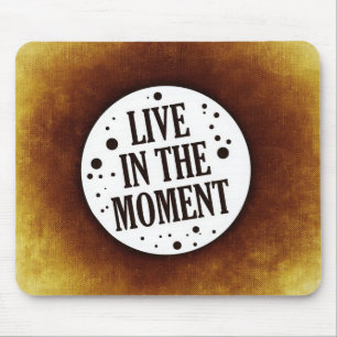 Tapis De Souris Citation inspirationnelle "Vivre dans le moment"