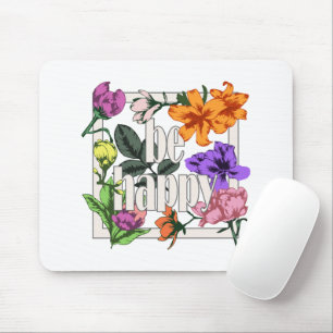 Tapis De Souris Citation positive Be Happy and garden flowers