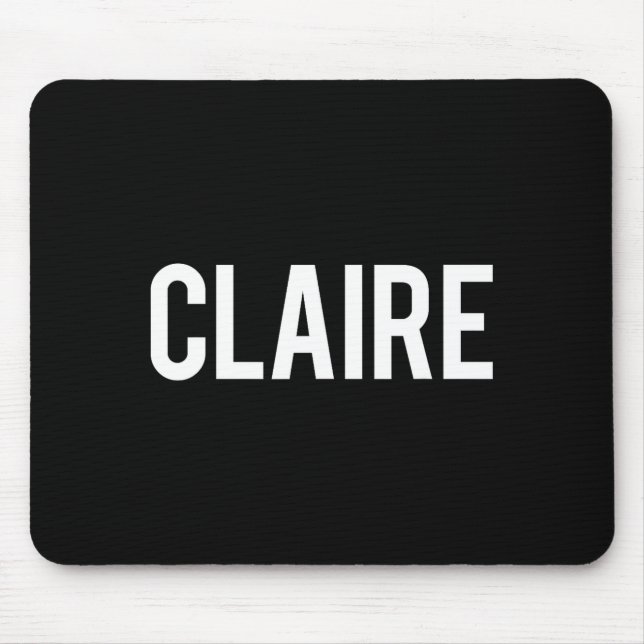 Tapis De Souris Claire - Cool New Funny Name Fan Gift Tee  (Devant)