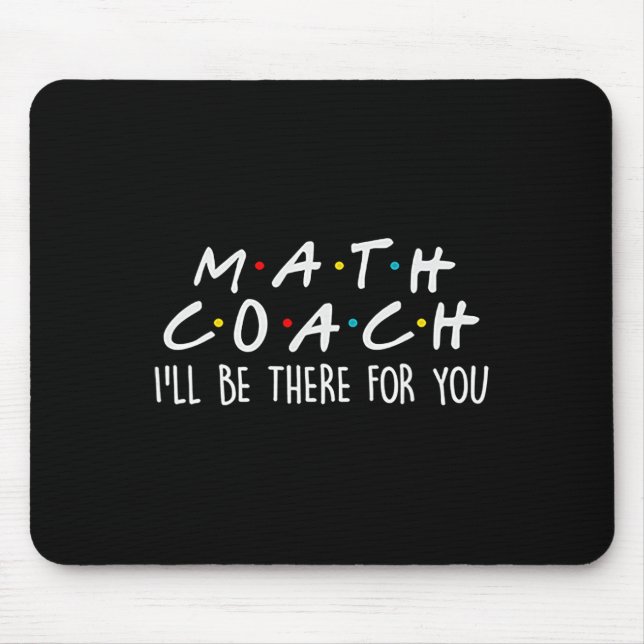 Tapis De Souris Coach de maths, je serai là pour vous, cadeau de p (Devant)