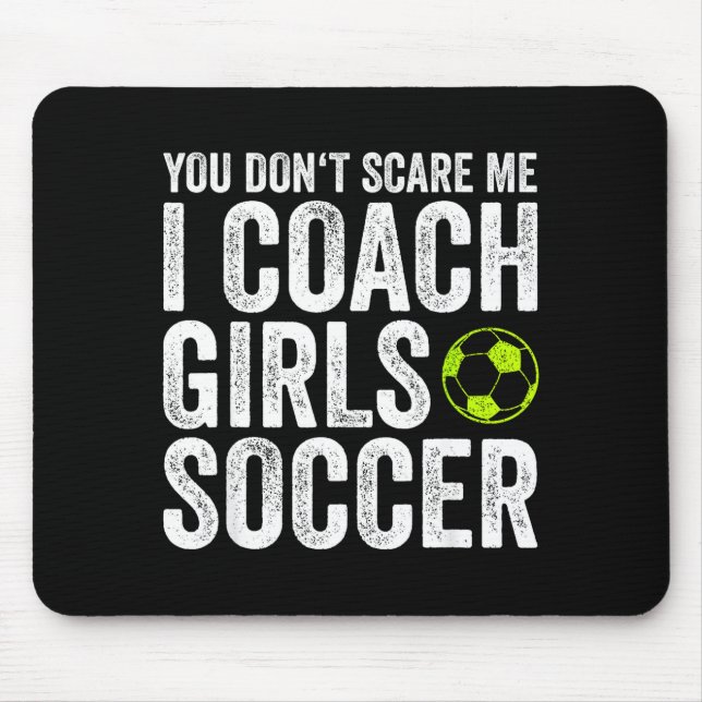 Tapis De Souris Coaches Gift You Don't E Me I Coach Girls - Soccer (Devant)