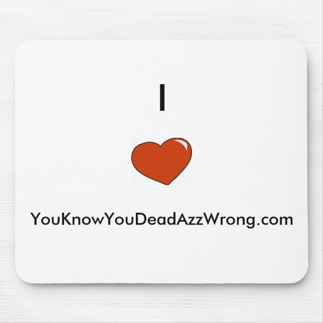 Tapis De Souris coeur, I        , YouKnowYouDeadAzzWrong.com (Devant)