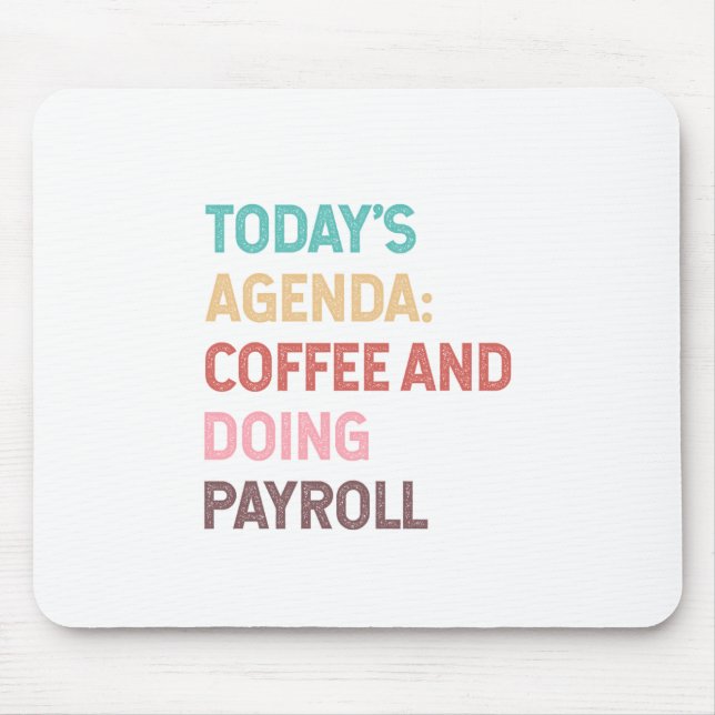 Tapis De Souris Coffee and doing payroll (Devant)