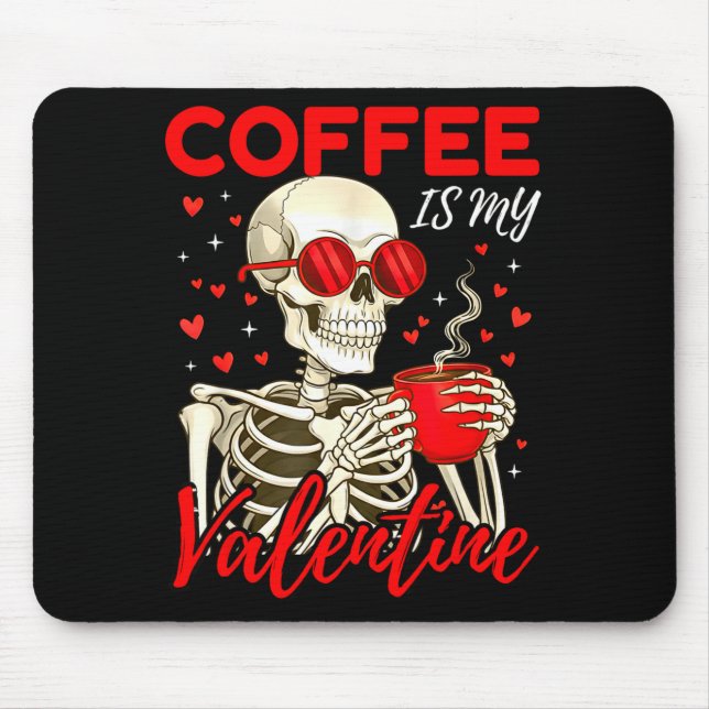 Tapis De Souris Coffee Is My Valentine Skeleton Funny Coffee Lover (Devant)
