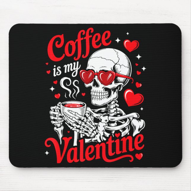 Tapis De Souris Coffee Is My Valentine Skeleton Valentine Funny Co (Devant)