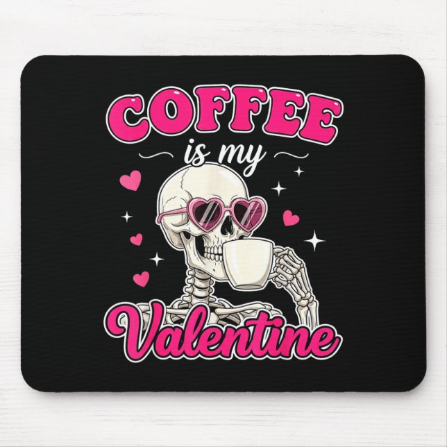 Tapis De Souris Coffee Is My Valentine Skeleton Valentine Funny Co (Devant)