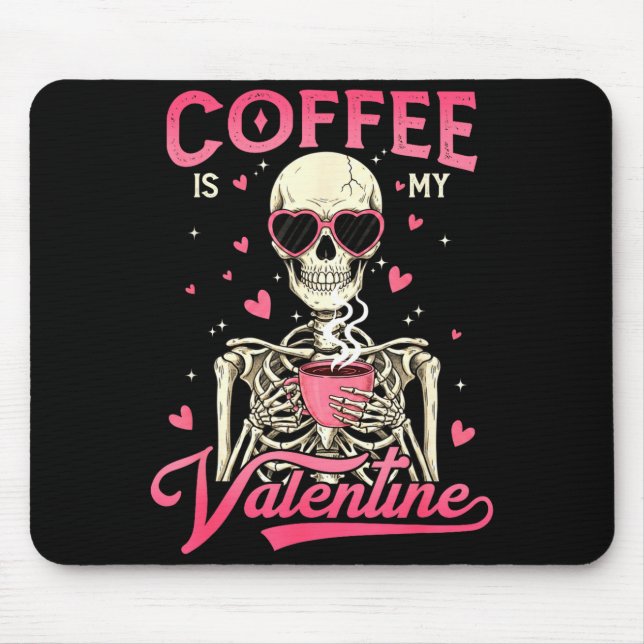 Tapis De Souris Coffee Is My Valentine Skeleton Valentine Funny Co (Devant)