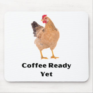 Tapis De Souris Coffee Ready Yet. chickens, humor, funny
