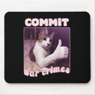 Tapis De Souris Commettre des crimes de guerre amusant chat mème