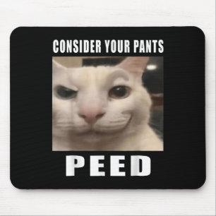 Tapis De Souris Considérez Votre Pantalon Peed Silly Chat Mème Hom
