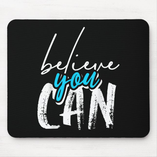 Tapis De Souris Cool Croyez Que Vous Pouvez, Citations Graphiques  (Devant)